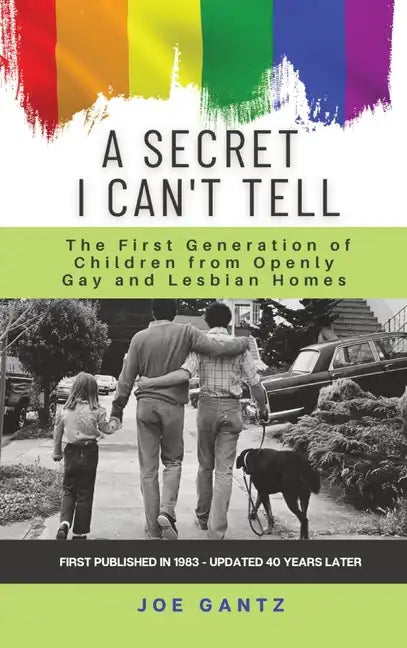 A Secret I Can't Tell: The First Generation of Children from Openly Gay and Lesbian Homes - Hardcover
