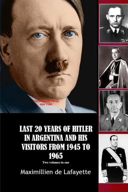 Last 20 Years of Hitler in Argentina and His Visitors from 1945 to 1965 - Paperback