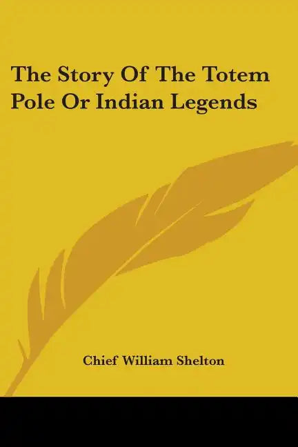 The Story Of The Totem Pole Or Indian Legends - Paperback