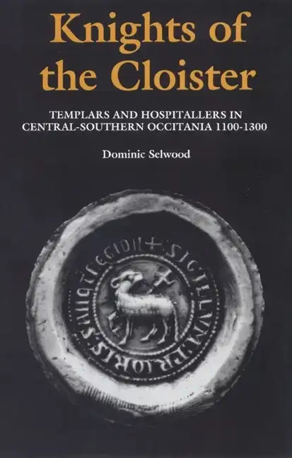 Knights of the Cloister: Templars and Hospitallers in Central-Southern Occitania, C.1100-C.1300 - Paperback