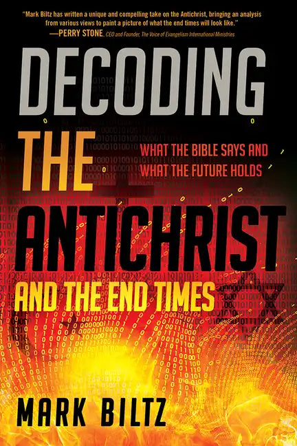 Decoding the Antichrist and the End Times: What the Bible Says and What the Future Holds - Paperback