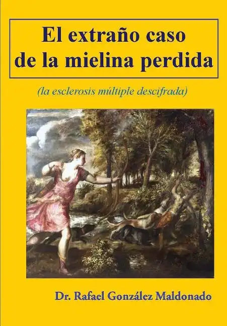 El extraño caso de la mielina perdida: (la esclerosis multiple descifrada) - Paperback