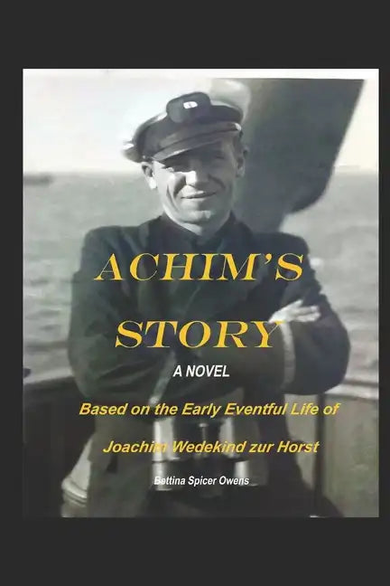 Achim's Story: A Novel Based on the Eventful Early Life of Joachim Wedekind zur Horst - Paperback