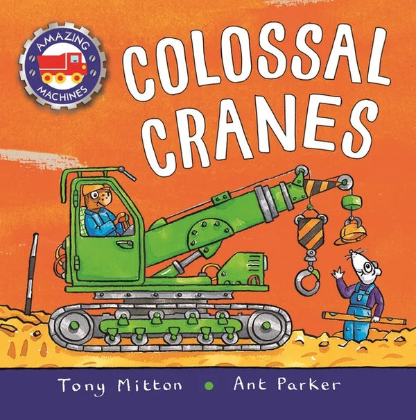 Amazing Machines: Colossal Cranes - Hardcover