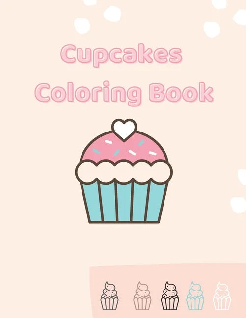 Cupcakes Coloring Book: Gorgeous Coloring For Girls - Paperback