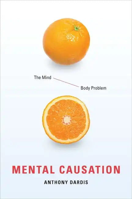 Mental Causation: The Mind-Body Problem - Paperback