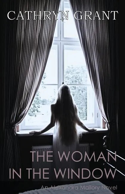 The Woman In the Window: (A Psychological Suspense Novel) (Alexandra Mallory Book 4) - Paperback