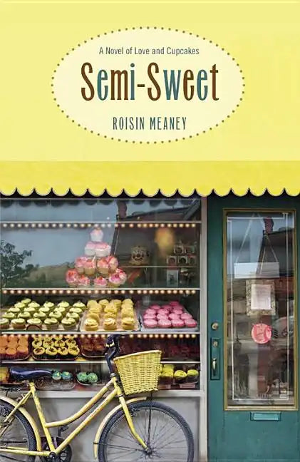 Semi-Sweet: A Novel of Love and Cupcakes - Paperback