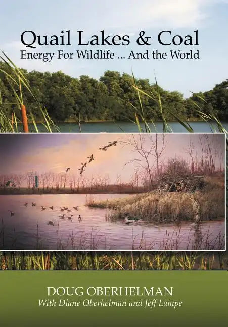 Quail Lakes & Coal: Energy for Wildlife ... And The World - Hardcover
