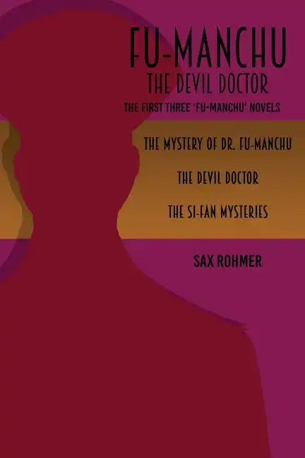 Fu-Manchu: The Devil Doctor: The First Three Fu-Manchu Novels - Paperback