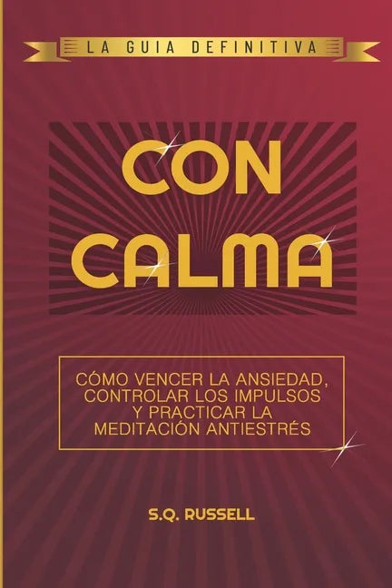 Con Calma: Cómo Vencer La Ansiedad, Controlar Los Impulsos Y Practicar La Meditación Antiestrés - Paperback