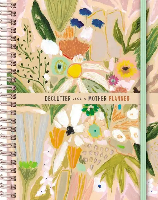 Declutter Like a Mother Planner: A Guilt-Free, No-Stress Way to Transform Your Home and Your Life - Hardcover
