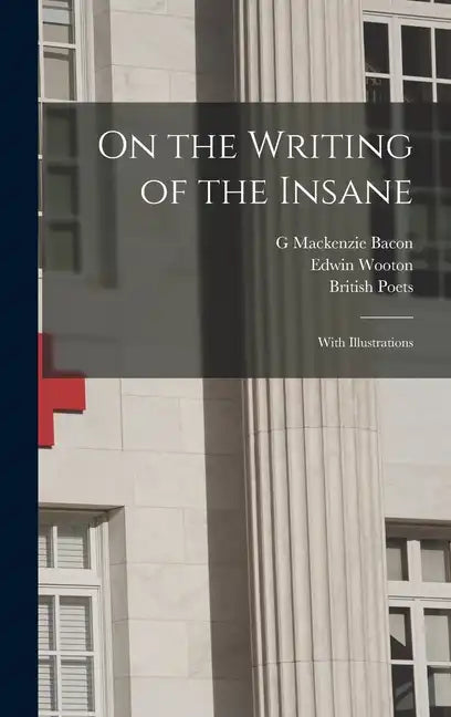 On the Writing of the Insane: With Illustrations - Hardcover