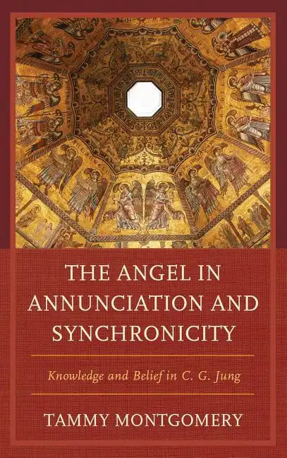 The Angel in Annunciation and Synchronicity: Knowledge and Belief in C.G. Jung - Paperback