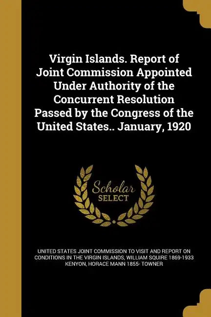 Virgin Islands. Report of Joint Commission Appointed Under Authority of the Concurrent Resolution Passed by the Congress of the United States.. Januar - Paperback