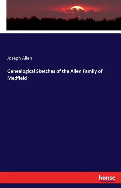 Genealogical Sketches of the Allen Family of Medfield - Paperback