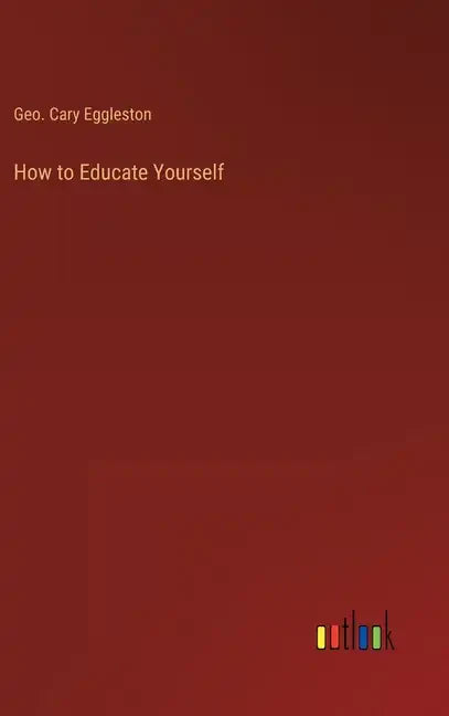 How to Educate Yourself - Hardcover