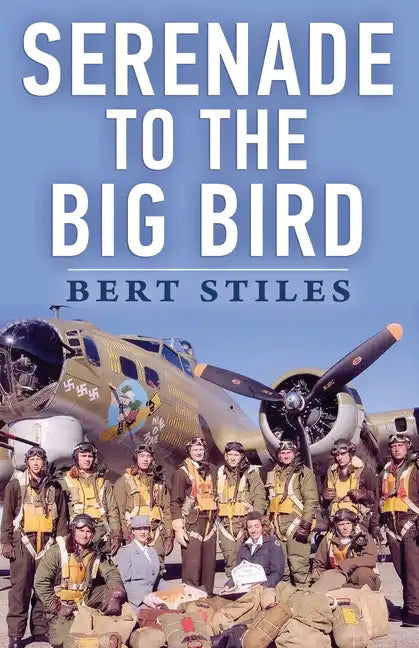 Serenade to the Big Bird: A Young Flier's Memoir of the Second World War - Paperback