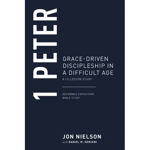 1 Peter: Grace-Driven Discipleship in a Difficult Age - Paperback