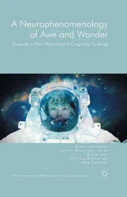 A Neurophenomenology of Awe and Wonder: Towards a Non-Reductionist Cognitive Science - Paperback