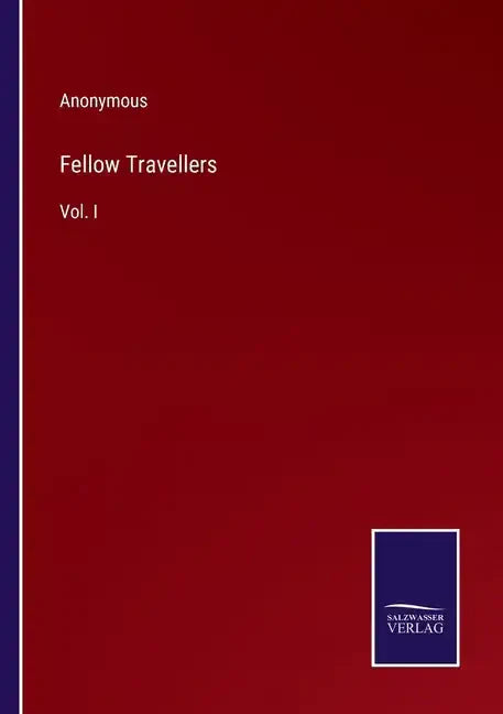 Fellow Travellers: Vol. I - Paperback