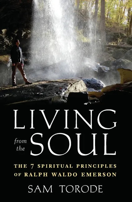 Living from the Soul: The 7 Spiritual Principles of Ralph Waldo Emerson - Paperback