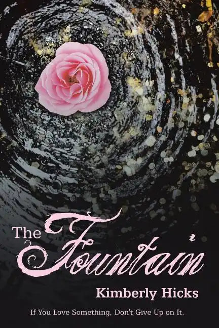 The Fountain: If You Love Something, Don't Give up on It. - Paperback