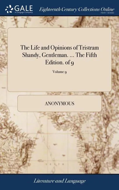 The Life and Opinions of Tristram Shandy, Gentleman. ... The Fifth Edition. of 9; Volume 9 - Hardcover