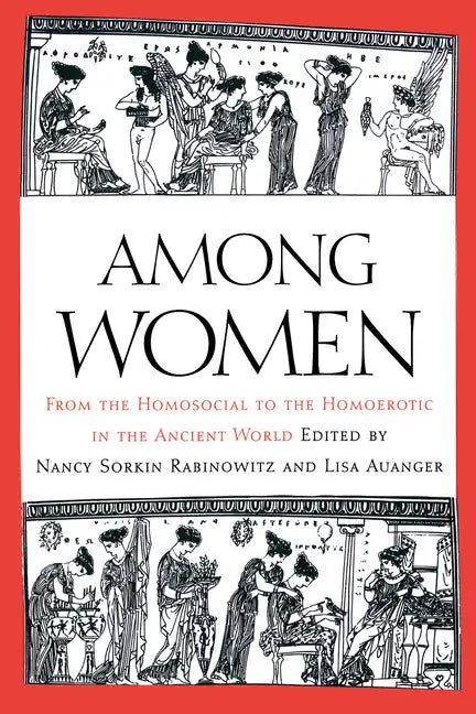 Among Women: From the Homosocial to the Homoerotic in the Ancient World - Paperback