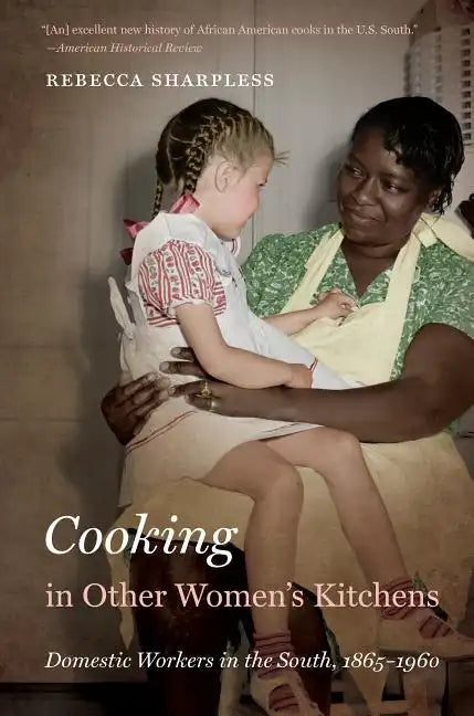 Cooking in Other Women's Kitchens: Domestic Workers in the South,1865-1960 - Paperback