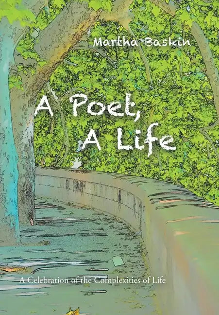 A Poet, a Life: A Celebration of the Complexities of Life - Hardcover