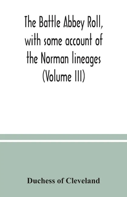 The Battle Abbey roll, with some account of the Norman lineages (Volume III) - Paperback