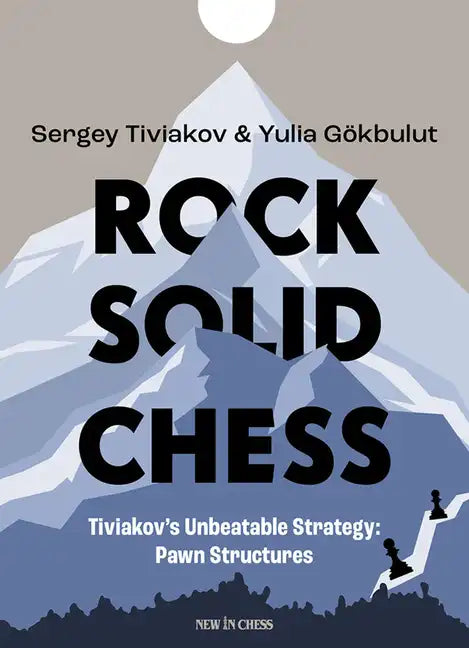 Rock Solid Chess: Tiviakov's Unbeatable Strategies: Pawn Structures - Paperback