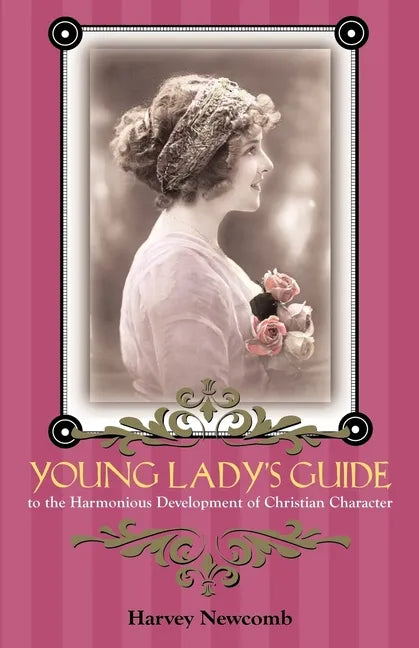 Young Lady's Guide: To the Harmonious Development of Christian Character - Paperback