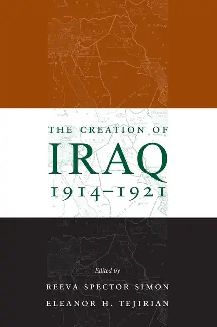 The Creation of Iraq, 1914-1921 - Paperback