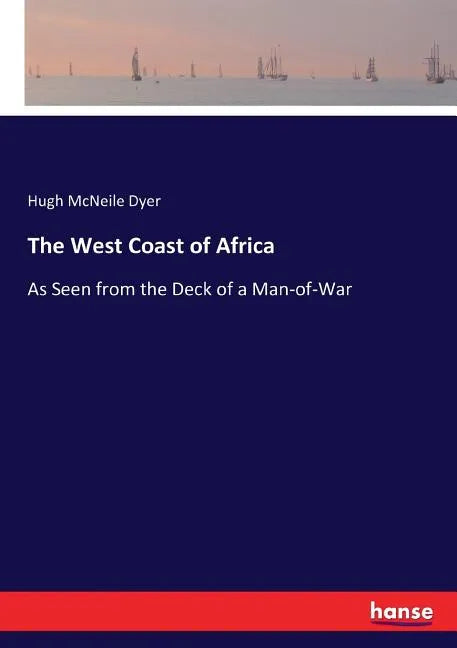 The West Coast of Africa: As Seen from the Deck of a Man-of-War - Paperback