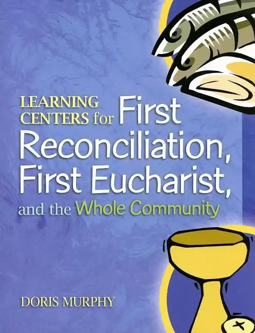 Learning Centers for First Reconcilation, First Eucharist, and the Whole Community - Paperback