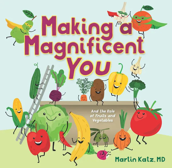 Making a Magnificent You: And the Role of Fruits and Vegetables - Hardcover