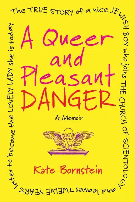 A Queer and Pleasant Danger: The True Story of a Nice Jewish Boy Who Joins the Church of Scientology, and Leaves Twelve Years Later to Become the Love - Paperback