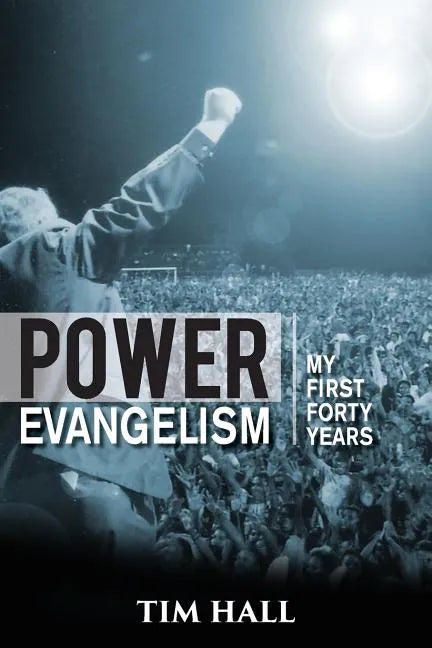 Power Evangelism: Part One: My First Forty Years - Paperback