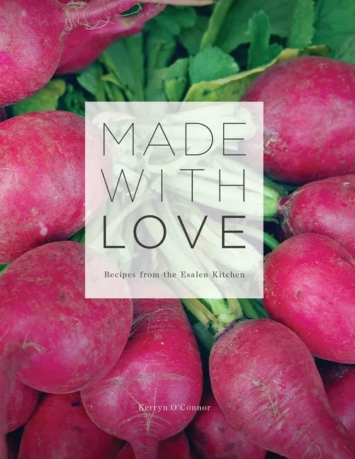 Made With Love: Recipes from the Esalen Kitchen - Paperback