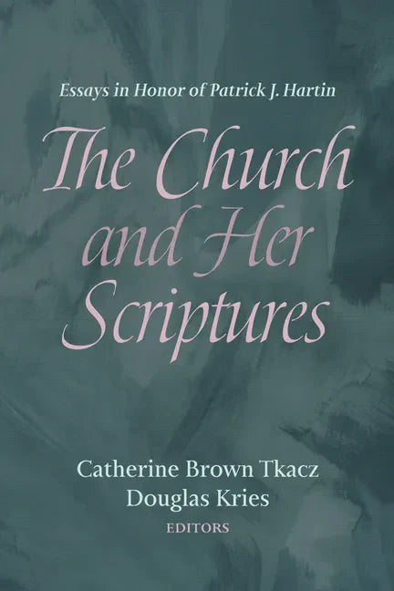 The Church and Her Scriptures: Essays in Honor of Patrick J. Hartin - Paperback