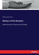 Masters of the Situation: Some Secrets of Success and Power - Paperback