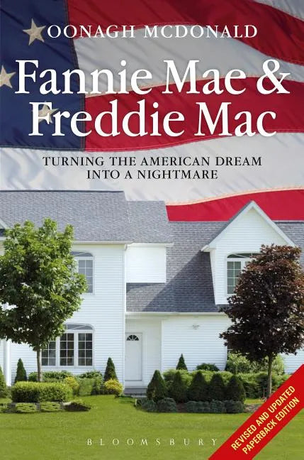 Fannie Mae and Freddie Mac: Turning the American Dream Into a Nightmare - Paperback