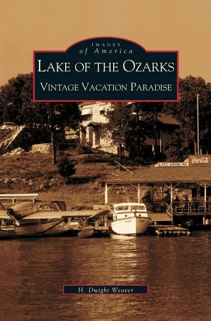 Lake of the Ozarks: Vintage Vacation Paradise - Hardcover