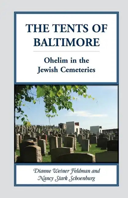 The Tents of Baltimore: Ohelim in the Jewish Cemeteries - Paperback