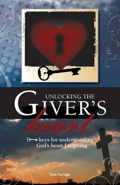 Unlocking the Giver's Heart: A Focus on Biblical Stewardship - Paperback