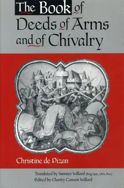 The Book of Deeds of Arms and of Chivalry: By Christine de Pizan - Paperback
