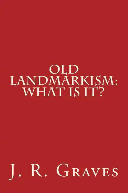 Old Landmarkism: What Is It? - Paperback