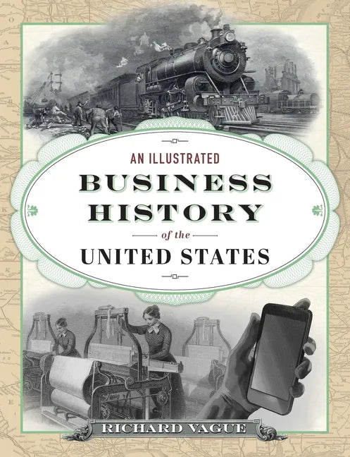 An Illustrated Business History of the United States - Hardcover